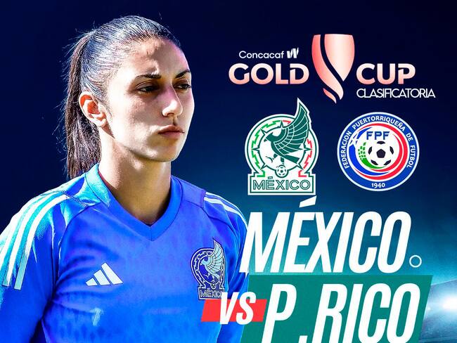México vs Puerto Rico: EN VIVO, dónde, cuándo y a qué hora ver el partido de las eliminatorias para la Copa Oro W