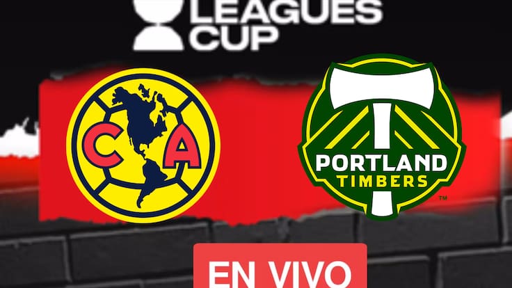 América vs Portland Timbers, EN VIVO Leagues Cup, a qué hora, cuándo y canal donde ver el partido