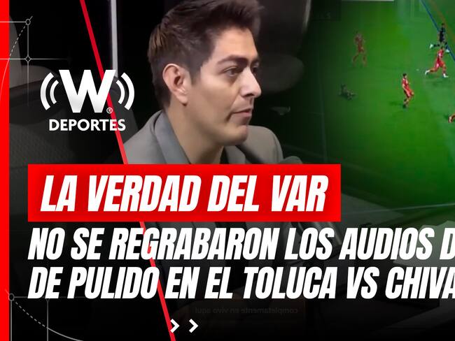 No se regrabaron los audios del VAR en el gol de Pulido; la explicación de las irregularidades del Toluca vs Chivas