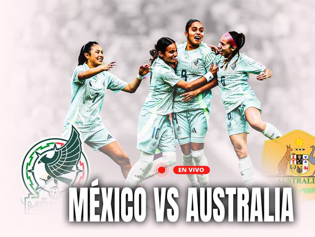 México vs Australia, EN VIVO, a qué y dónde ver, Mundial Sub 20 Femenil