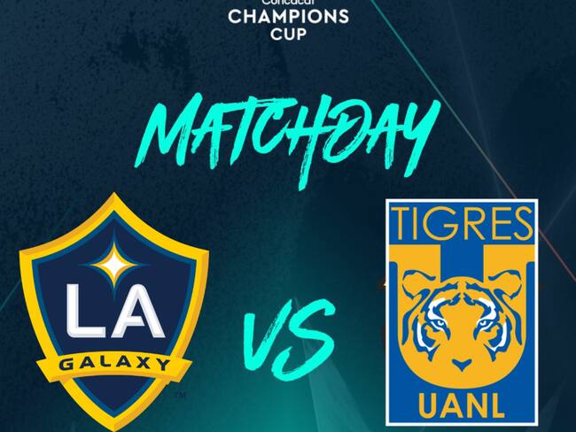 Tigres vs Galaxy: EN VIVO, dónde, cuándo y a qué hora ver la Ida de los Cuartos de Final de la Concachampions