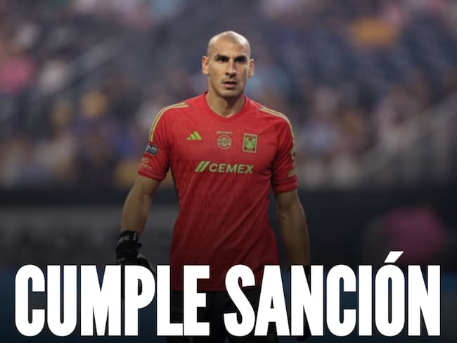 Nahuel Guzmán cumplirá su último juego de castigo en la Jornada 6 del Apertura 2024