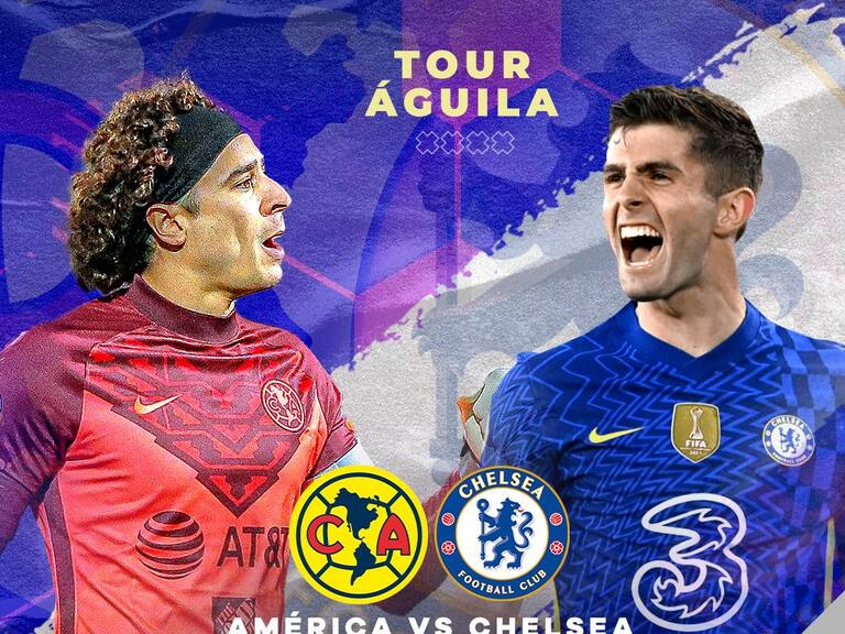 América vs Chelsea, EN VIVO ONLINE, Dónde y a qué hora ver, Amistoso 2022