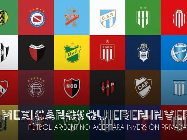 Fútbol Argentino aceptará inversión privada y extranjera; dos mexicanos quieren comprar equipos allá