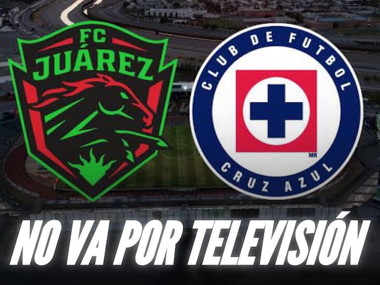 El Juárez vs Cruz Azul no va por TV