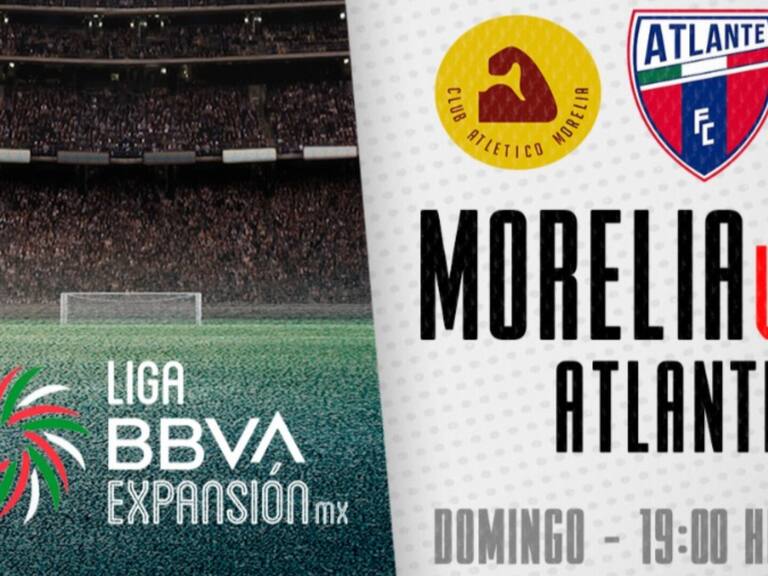 Morelia vs Atlante: EN VIVO, dónde, cuándo y a qué hora ver el partido de la Liga de Expansión