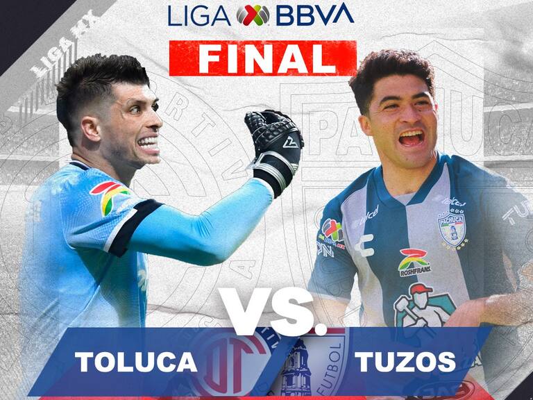 Tuzos vs Toluca se medirán en la gran final de la Liga MX