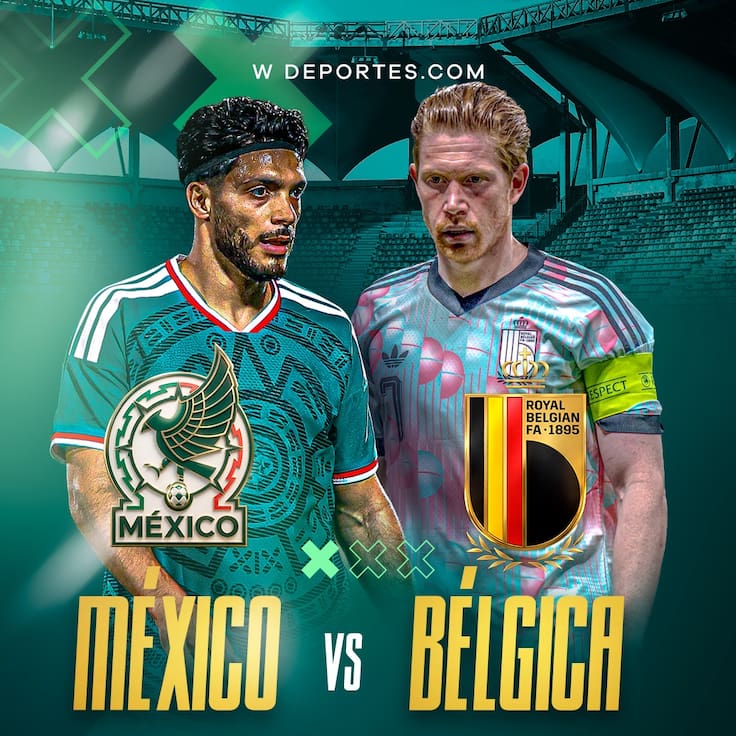 México vs Bélgica: EN VIVO, dónde, cuándo y a qué hora ver el segundo juego amistoso