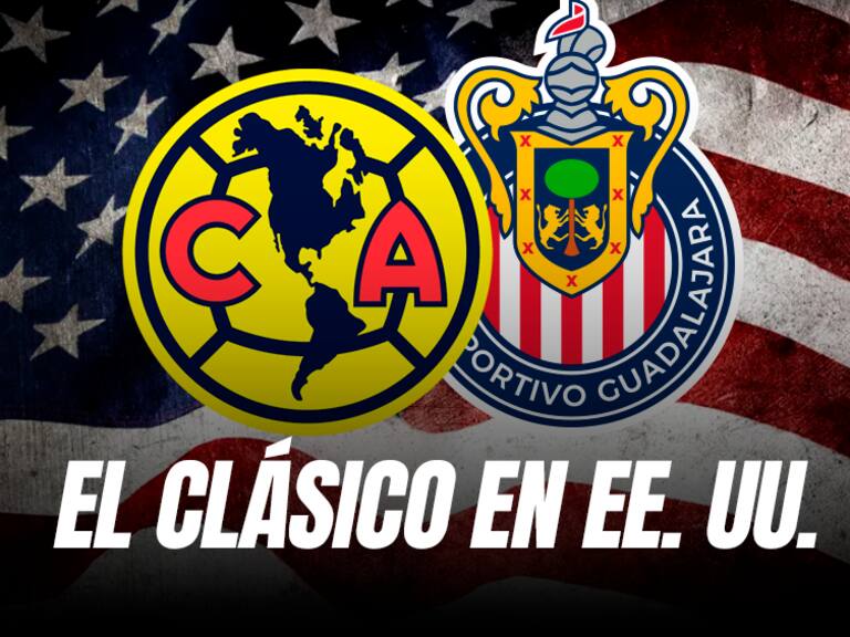 Clásico América vs Chivas se jugaría en Estados Unidos