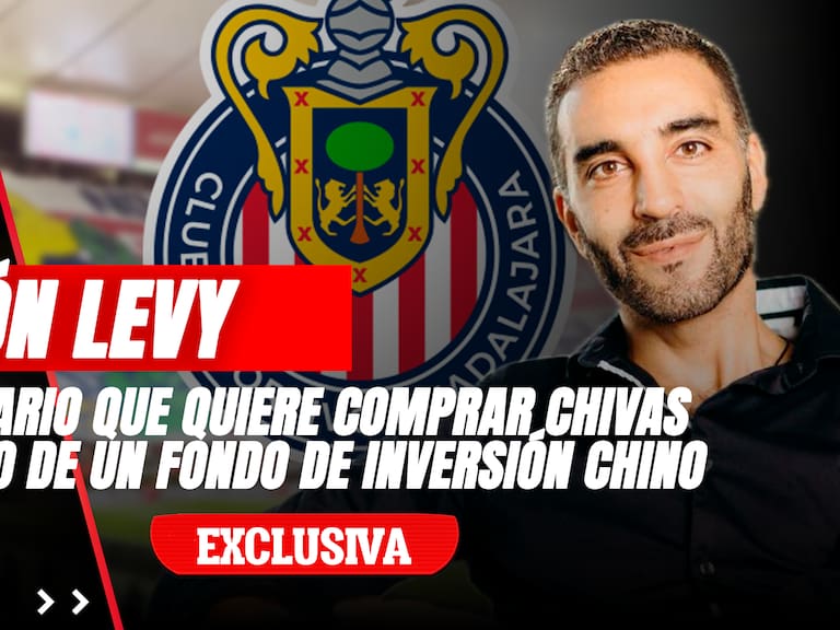 SIMÓN LEVY: El millonario que quiere comprar a CHIVAS con dinero de un fondo de inversión de CHINA